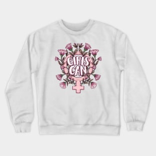 Girls Can Crewneck Sweatshirt